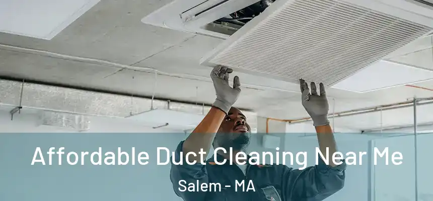  Affordable Duct Cleaning Near Me Salem - MA