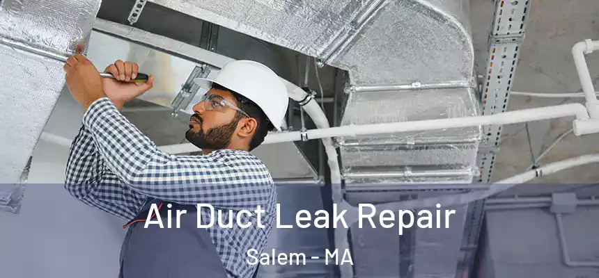 Air Duct Leak Repair Salem - MA