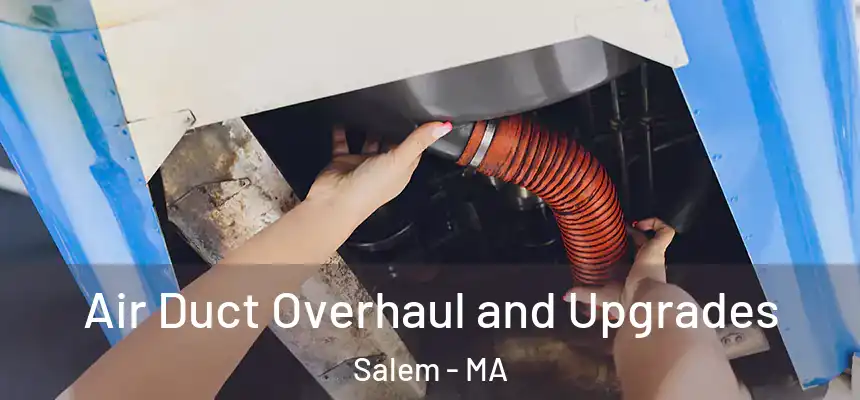  Air Duct Overhaul and Upgrades Salem - MA