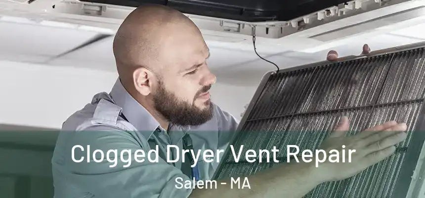  Clogged Dryer Vent Repair Salem - MA