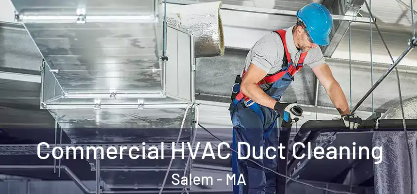 Commercial HVAC Duct Cleaning Salem - MA