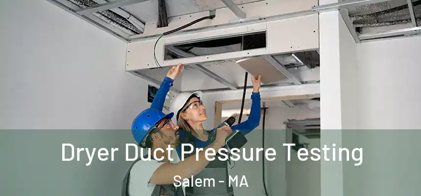 Dryer Duct Pressure Testing Salem - MA