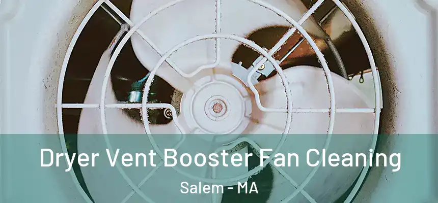  Dryer Vent Booster Fan Cleaning Salem - MA