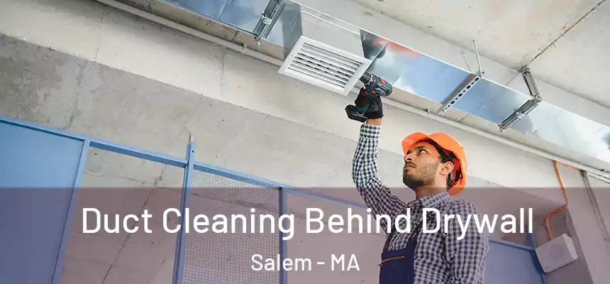  Duct Cleaning Behind Drywall Salem - MA