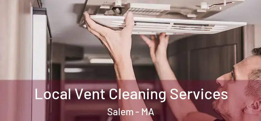 Local Vent Cleaning Services Salem - MA