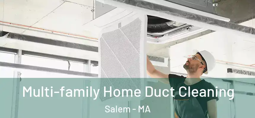 Multi-family Home Duct Cleaning Salem - MA