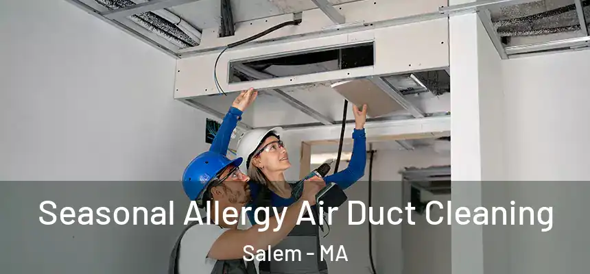  Seasonal Allergy Air Duct Cleaning Salem - MA