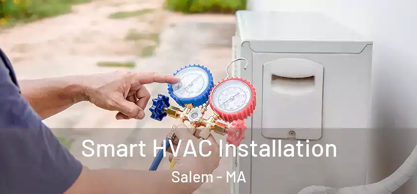  Smart HVAC Installation Salem - MA