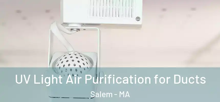  UV Light Air Purification for Ducts Salem - MA
