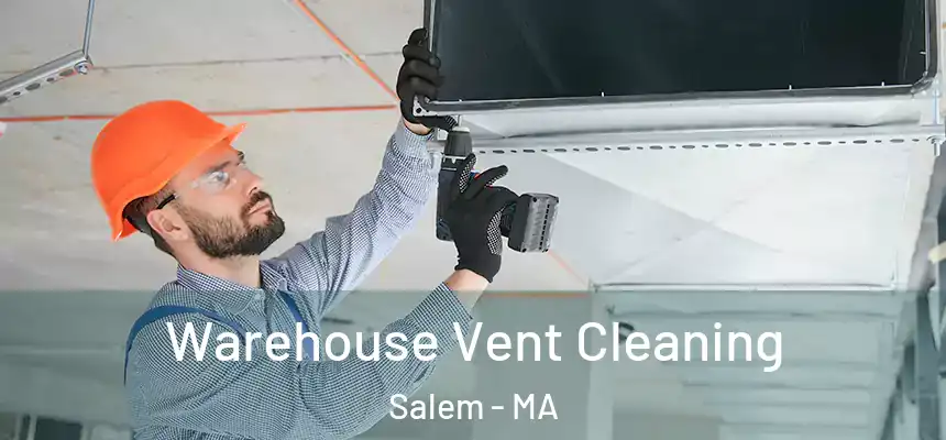  Warehouse Vent Cleaning Salem - MA
